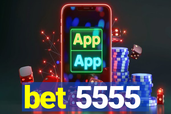 bet 5555